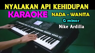 NYALAKAN API KEHIDUPAN  Nike Ardilla  KARAOKE Nada Wanita [upl. by Smukler403]