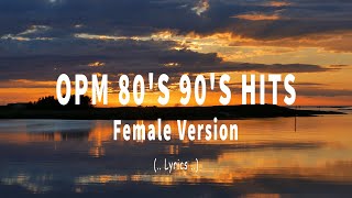 OPM 80S 90S HITS FEMALE W LYRICS [upl. by Sharp]