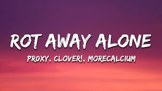 Pr0xy Clover amp morecalcium  rot away alone [upl. by Anilef]