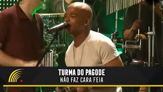 Turma Do Pagode  Não Faz Cara Feia Esse É O ClimaAo Vivo [upl. by Torray]