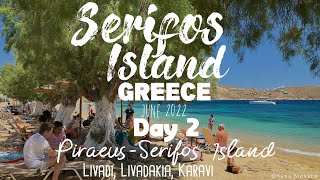 Serifos Island Greece June 2022 Day 2  Piraeus to Serifos Livadi Livadakia Karavi 4k UHD [upl. by Norud518]