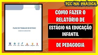 COMO FAZER O RELATÓRIO DE ESTÁGIO NA EDUCAÇÃO INFANTIL DE PEDAGOGIA [upl. by Pulcheria292]