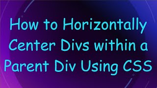 How to Horizontally Center Divs within a Parent Div Using CSS [upl. by Bick56]