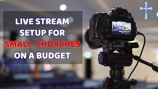 Live Stream Setup For Small Churches Everything You Need To Get Started [upl. by Ralfston]