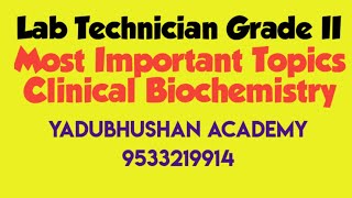 Most Important Topics in Clinical Biochemistry  Lab Technician Grade II  Yadubhushan Academy [upl. by Llibyc]