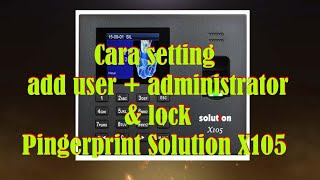 Cara Setting user lock administrator pinger print Solution X105 [upl. by Blanc201]