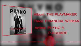 Phyno  Financial Woman Official Audio ft PSquare [upl. by Tennek595]