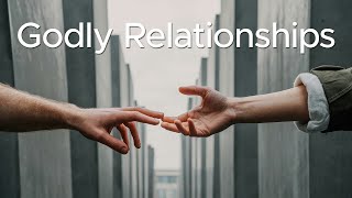 Sermon Godly Relationships [upl. by Alick]