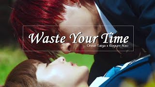 Taiga x Nao  Waste Your Time [upl. by Eilhsa]