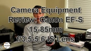 Camera Equipment Review Canon EFS 1585mm Lens [upl. by Lourdes]