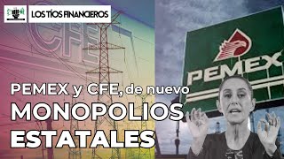 Pemex y CFE de nuevo monopolios estatales  LosTíosFinancieros [upl. by Amron]