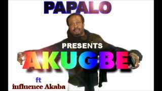 Papalo Ft influence AkabaAKUGBE [upl. by Noli]