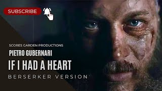 VIKINGS  IF I HAD A HEART Berserker Version by Pietro Gubernari ENG SUBS [upl. by Nairot]