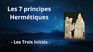 Les 7 principes Hermétiques  Les Trois Initiés [upl. by Ern]