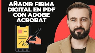 Cómo añadir una firma digital en cualquier documento PDF usando Adobe Acrobat [upl. by Furr]