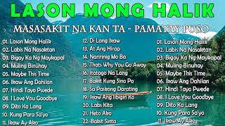 LASON MONG HALIK 🎀 Masakit Na Kanta Para Sa Mga Broken💔😭 Tagalog Love Song Collection Playlist [upl. by Montgomery913]