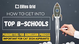 How to get into top Bschools  Parameters for ADMISSION PROCESS  Important for CAT 2024 Aspirants [upl. by Ettedanreb614]