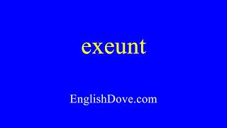 How to pronounce exeunt in American English [upl. by Grosz]