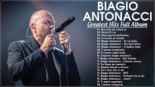 Biagio Antonacci canzoni nuove 2024  il meglio di Biagio Antonacci  The Best of Biagio Antonacci [upl. by Nozicka]