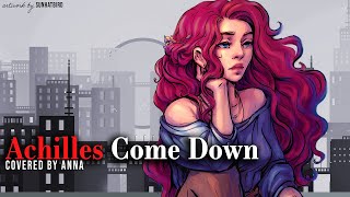 Achilles Come Down Gang of Youths 【covered by Anna 】  female ver [upl. by Layne]