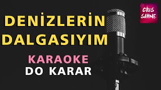 DENİZLERİN DALGASIYIM Karaoke Altyapı Türküler  Do [upl. by Neyuq]