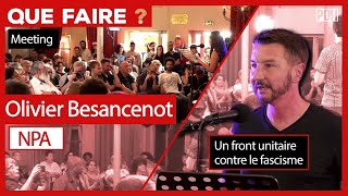 OLIVIER BESANCENOT  Un front unitaire contre le fascisme  le NPA L’ANTICAPITALISTE Que Faire [upl. by Dyl525]