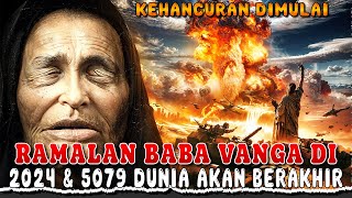 RAMALAN TERBESAR BABA VANGA DI TAHUN 2024 amp 5079 DUNIA AKAN BERAKHIR [upl. by Nraa]