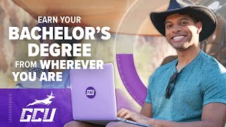 Earn Your Bachelor’s Degree Online at GCU — From Wherever You Are [upl. by Roanne]