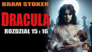 Bram Stoker  Dracula rozdział 15 i 16 AUDIOBOOK PL [upl. by Ferris537]