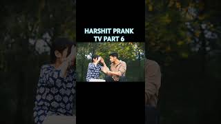 HARSHIT PRANK TV PART 6 love [upl. by Nahtannhoj]