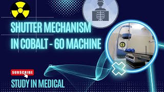 Shutter mechanism in cobalt 60 machine  telecobalt therapy machine in radiation therapy [upl. by Gwynne]