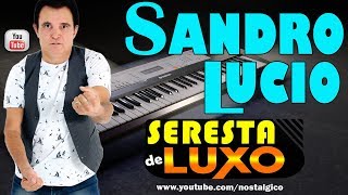 Seresta Brega de Luxo com SANDRO LUCIO [upl. by Annauqaj]