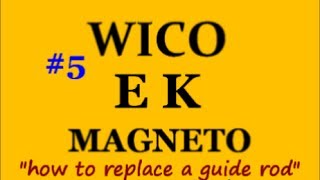 Wico EK Magneto  how to replace a guide rod 5of7 [upl. by Dardani]