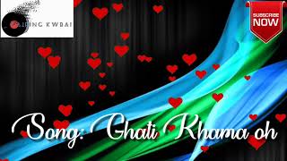 Ghati Khama Oh  Kokborok songs GAIRING KWBAI [upl. by Aynotan547]