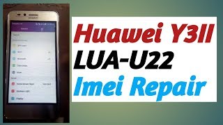 HUAWEI Y3II LUAU22 IMEI REPAIR DONE [upl. by Glass]