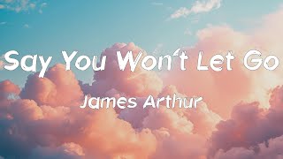 Say You Wont Let Go Lyrics  James Arthur Post Malone Revel Day Alan Walker [upl. by Anujra736]