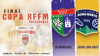 ED Moratalaz vs Unión Zona Norte  Final Copa RFFM Preferente [upl. by Almeria]