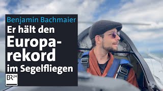 SegelflugEuroparekordhalter Benjamin Bachmaier flog zwölf Stunden am Stück  Abendschau  BR24 [upl. by Levona741]