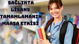 SAÄLIKTA LÄ°SANS TAMAMLAMANIN MAAÅA ETKÄ°SÄ° MEVZUATLAR VE YÃ–NETMELÄ°KLER [upl. by Francklyn411]