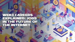 Web3 Careers Explained Jobs in the Future of the Internet [upl. by Etnohs]