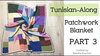 Patchwork Blanket TunisianAlong TAL  Part 3 Btrix Dsigns [upl. by Suzann]