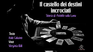 Il castello dei destini incrociati  7 Storia di Astolfo sulla Luna  Italo Calvino [upl. by Jac]