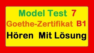 7 Goethe Zertifikat B1  Model Test 7  Hören B1  Hören mit Lösungen deutsch [upl. by Leelaj]