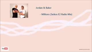 Jordan amp Baker  Millions Seikos E2 Radio Mix [upl. by Weeks]