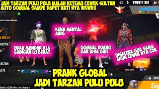 PRANK GLOBAL JADI TARZAN PULU PULU KETEMU CEWEK SULTAN SUARA NYA IMUT BANGET  FREE FIRE [upl. by Euqinor]