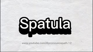 How to pronounce Spatula [upl. by Rutledge]