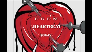 DRDM  HeartBeat OKAY [upl. by Damas]