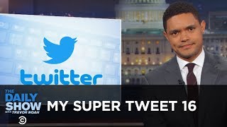 My Super Tweet 16  The “Best” of Donald Trump’s Tweets  The Daily Show [upl. by Christin]