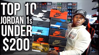 The TOP 10 Jordan 1s You NEED Under 200  BUY NOW WHILE RESELL IS LOW 📈 [upl. by Anircam45]