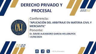 CONFERENCIA APLICACIÓN DEL ARBITRAJE EN MATERIA CIVIL Y MERCANTIL 13082024 [upl. by Callas]